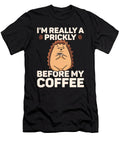Prickly Before Coffee Hedgehogs Hedgehog Me T-Shirt
