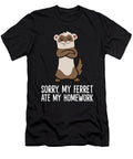 Sorry My Ferrets Ate My Homework Eq Designs T-Shirt