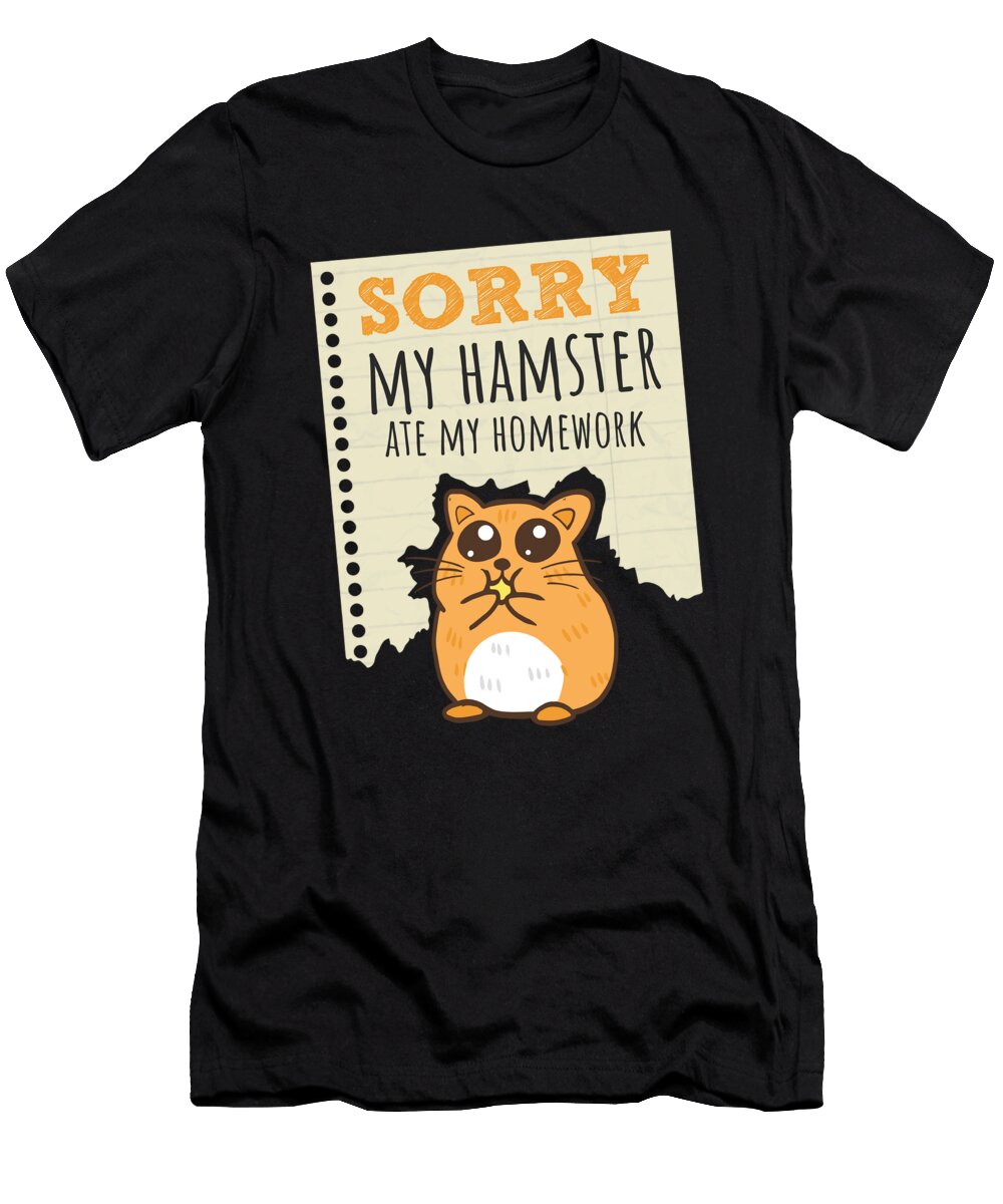 Sorry My Hamster Ate My Homework Kids Teacher School Noirty Designs T-Shirt