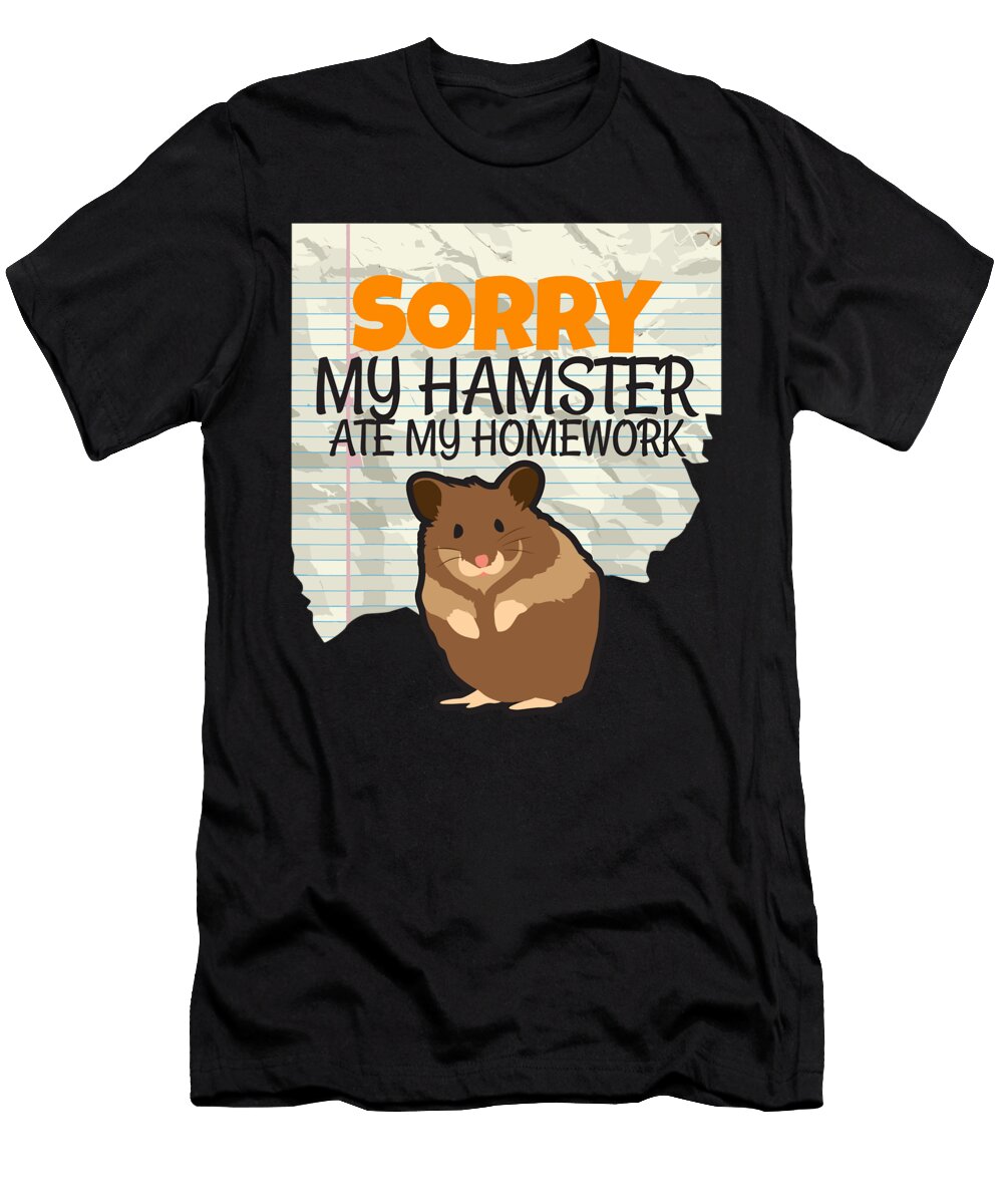 Sorry My Hamster Ate My Homework Teacher School 1 T-Shirt