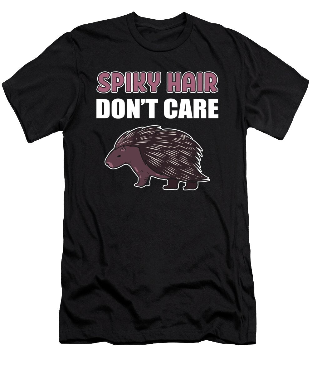 Spiky Hair Dont Care Porcupine Exotic Animal Hedgehog Alessandra Roth T-Shirt