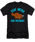 Stay Weird Stay Different Platypus Animal Pun the Perfect Presents T-Shirt