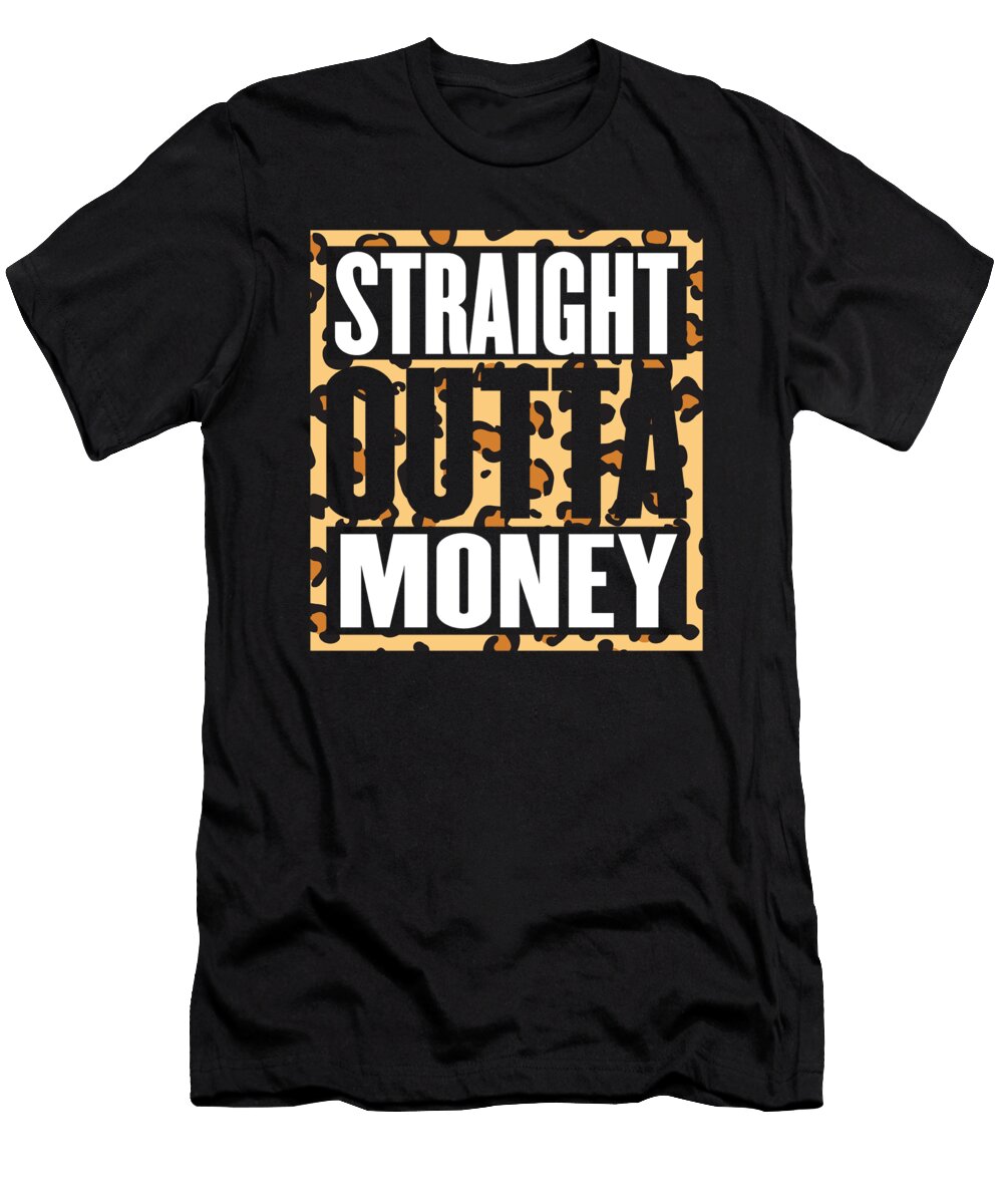 Straight Outta Money Leopard Funny Humor Joke Jensen Cena T-Shirt