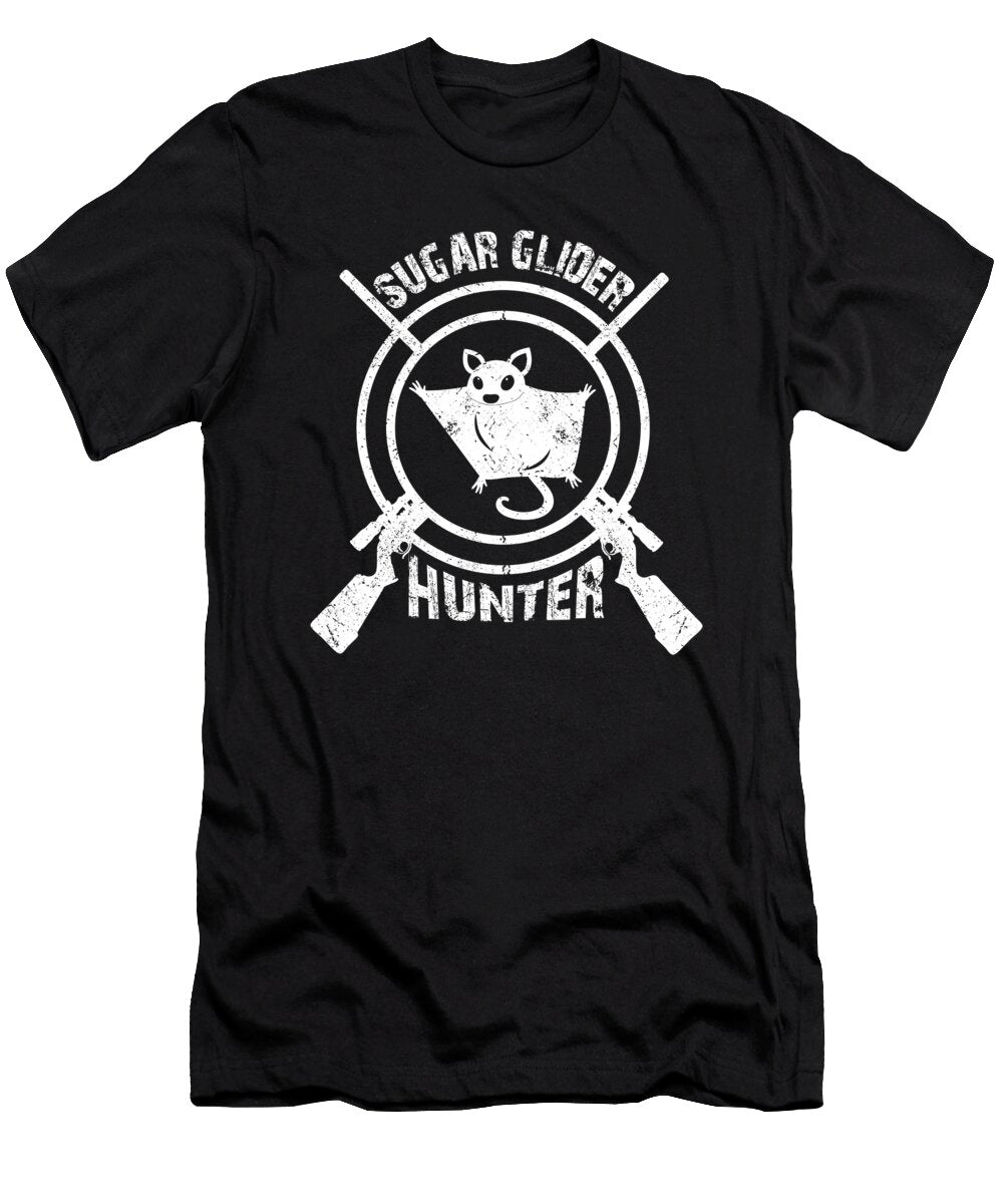 Sugar Glider Hunter Quote Sugar Glider Tenshirt T-Shirt