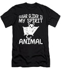 Sugar Glider Is My Spirit Animal Quote Sugar Glider Tenshirt T-Shirt