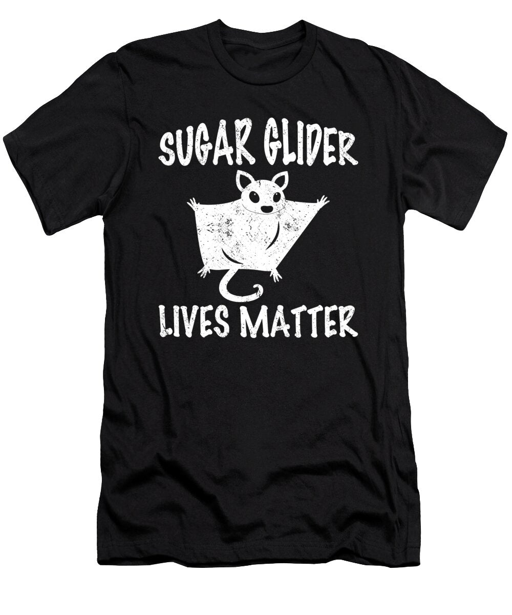 Sugar Glider Lives Matter Quote Sugar Glider Tenshirt T-Shirt