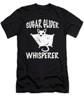 Sugar Glider Whisperer Quote Sugar Glider Tenshirt T-Shirt
