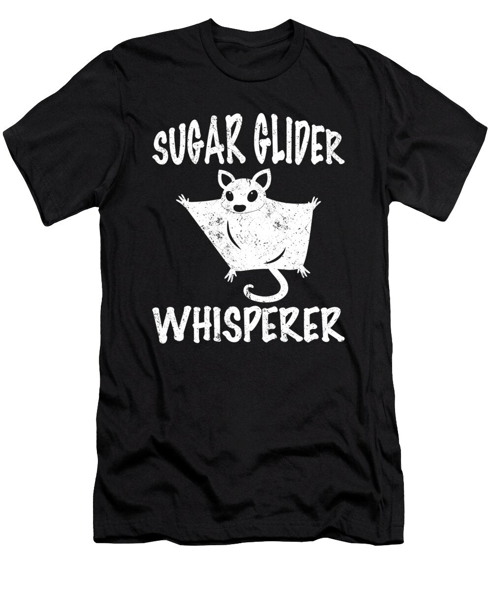 Sugar Glider Whisperer Quote Sugar Glider Tenshirt T-Shirt