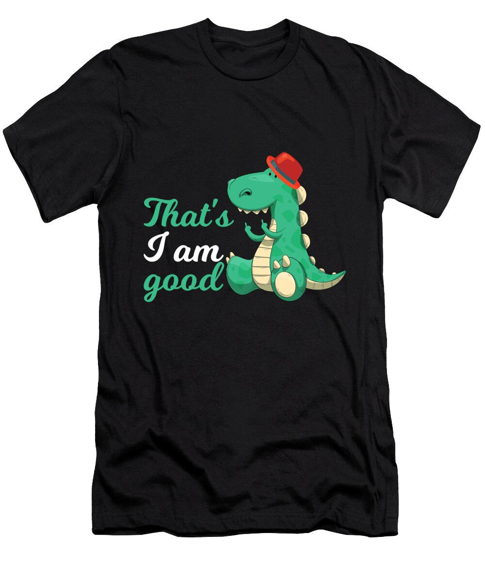 Thats I Am Good Gift Matthias Damm T-Shirt