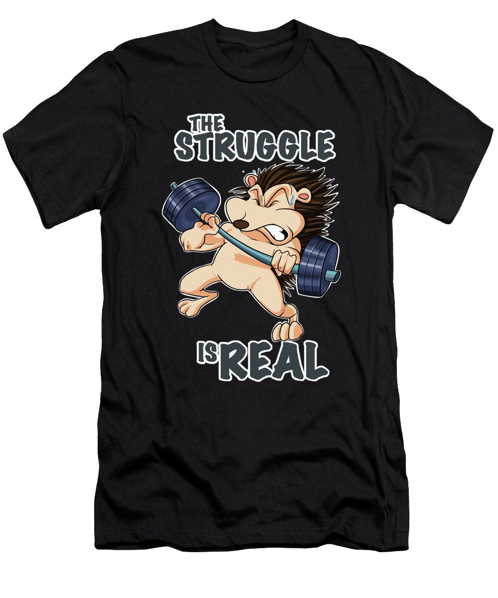 The Struggle Is Real Hedgehog I Fitness Gym I Weightlifting Maximus Designs T-Shirt