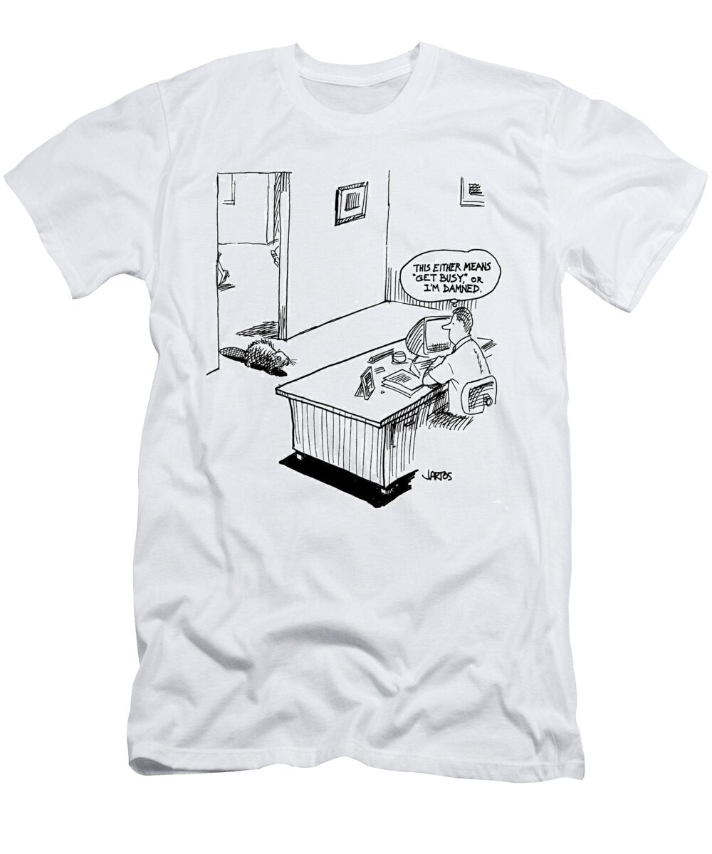 This Either Means Get Busy or Im Damned George Jartos T-Shirt