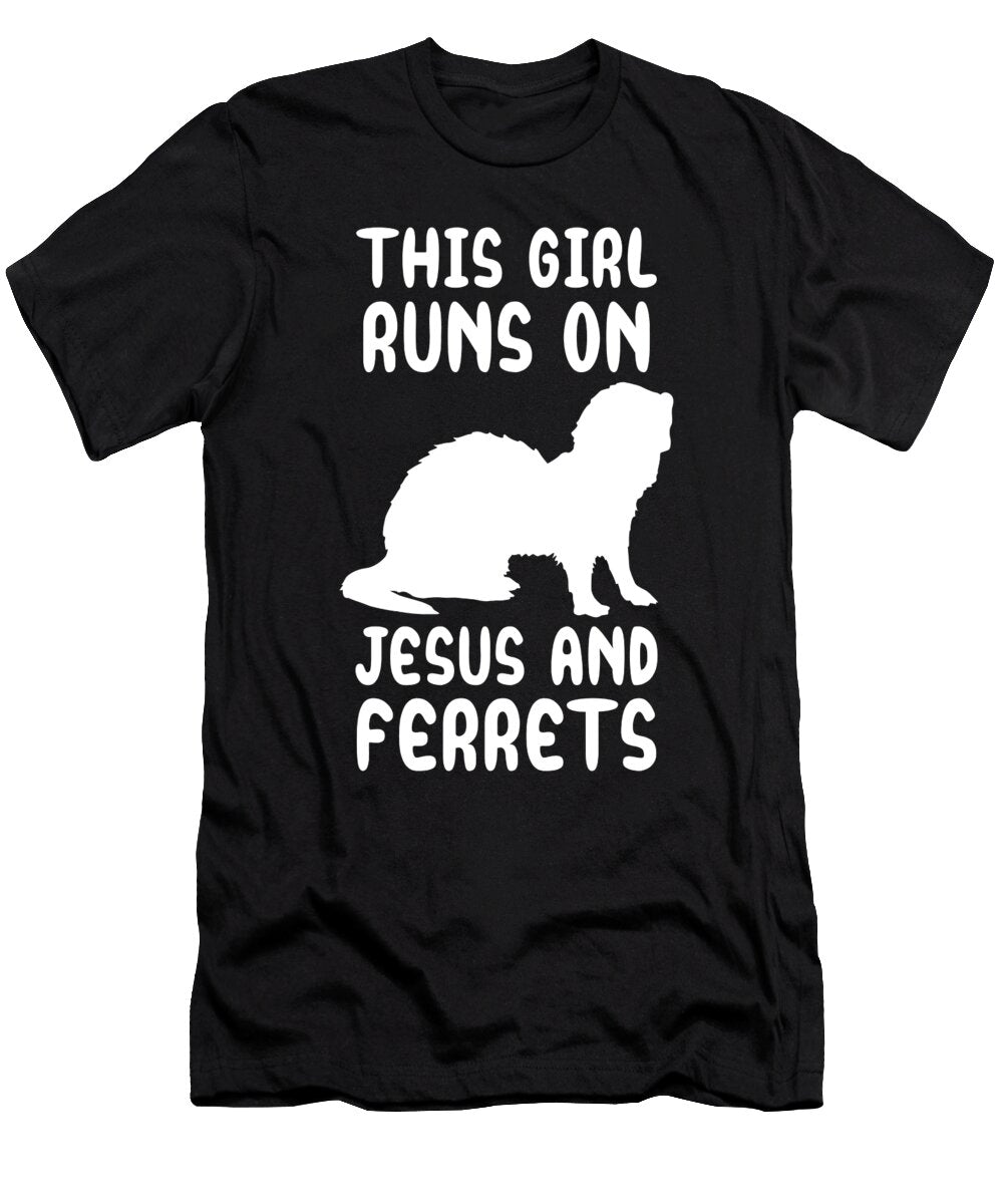 This Girl Runs on Jesus and Ferrets Tenshirt T-Shirt