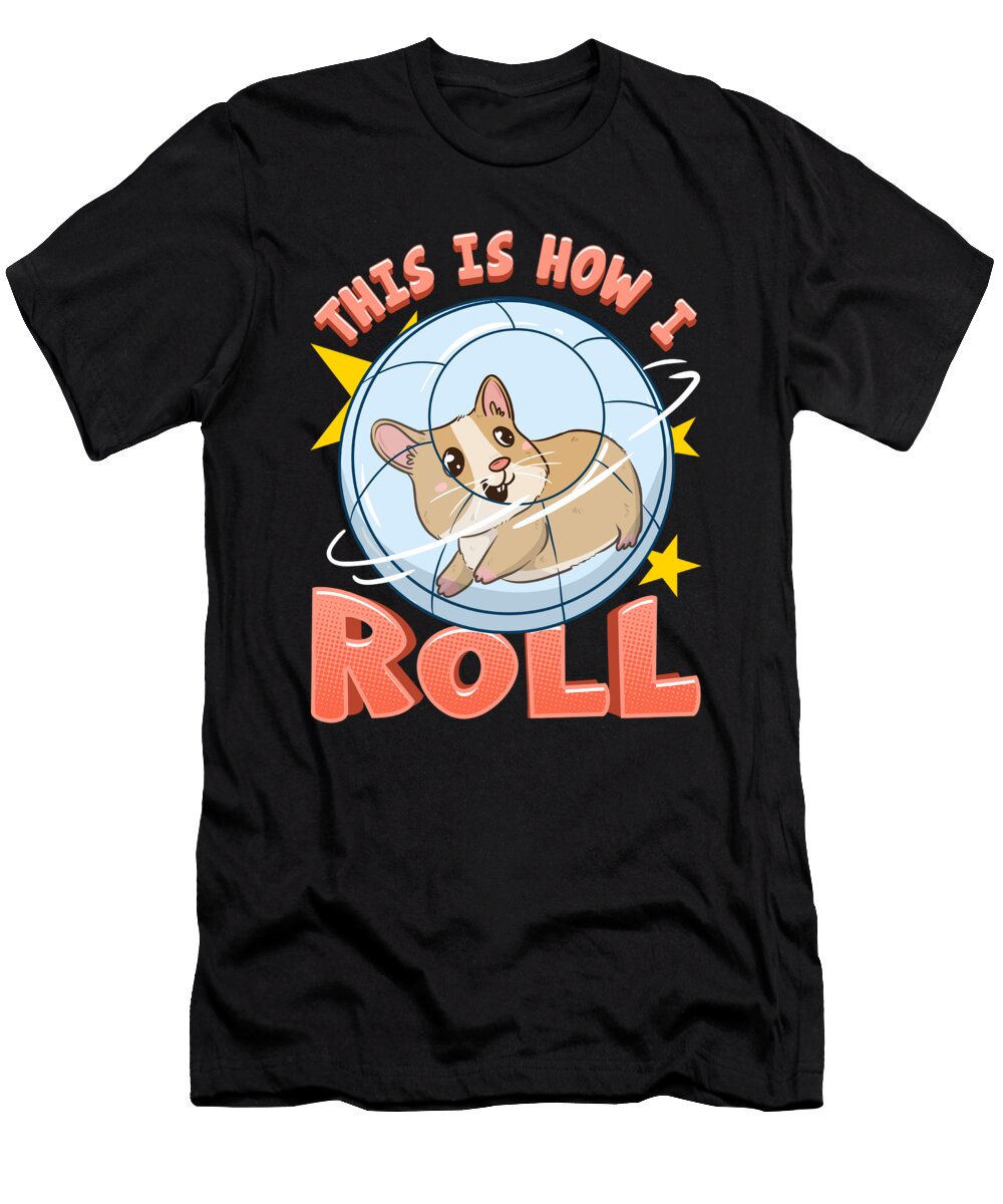 This Is How I Roll Cute Hamster Pun the Perfect Presents T-Shirt