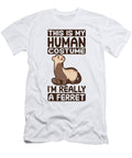 This Is My Human Costume Im Really a Ferret Tenshirt T-Shirt