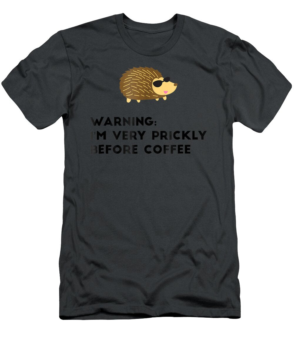 Warning Im Very Prickly Before Coffee Hedgehog Meme National Pet Day Haliw Kenne T-Shirt