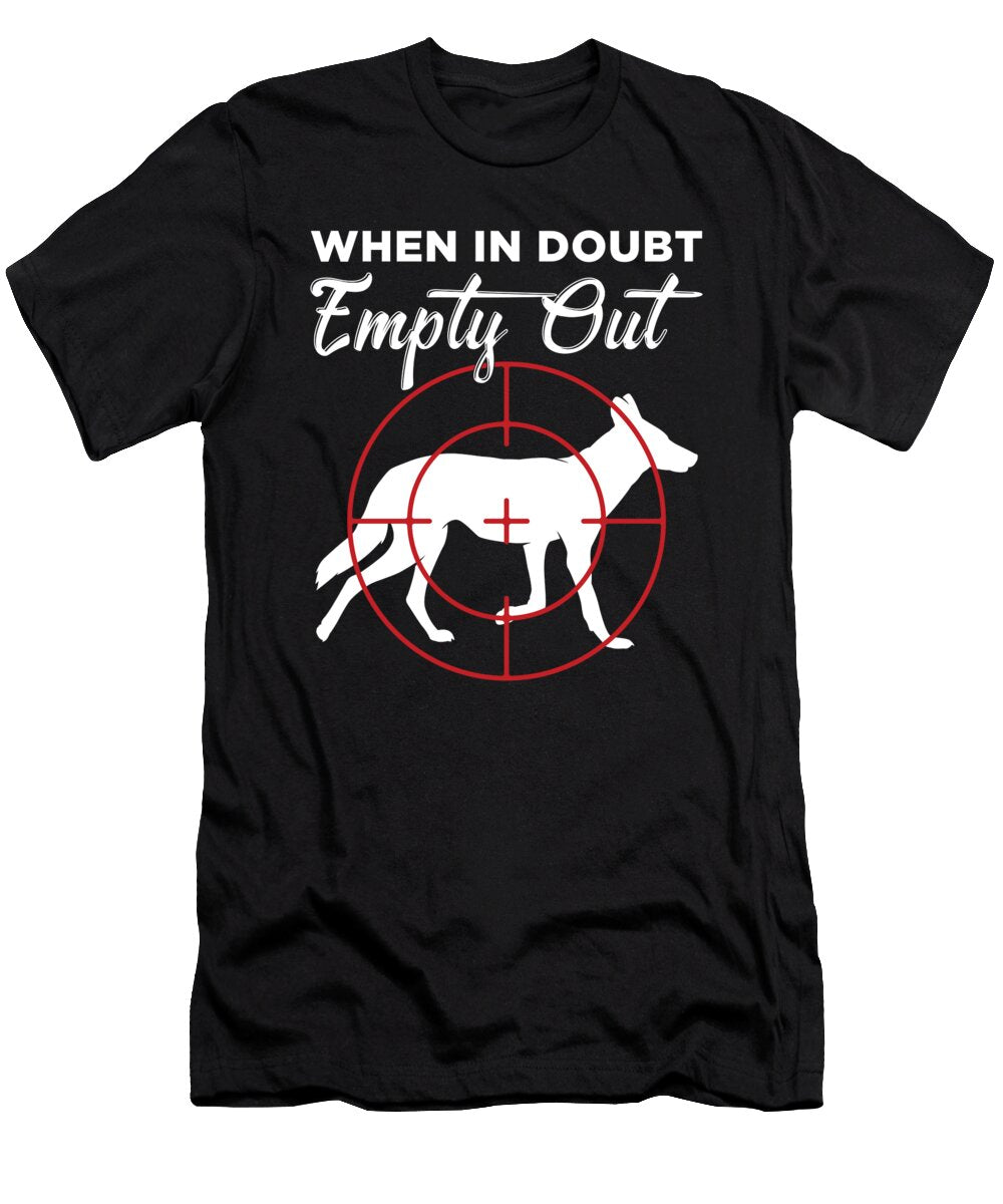 When in Doubt Empty Out Coyote Hunter Product Jacob Hughes T-Shirt