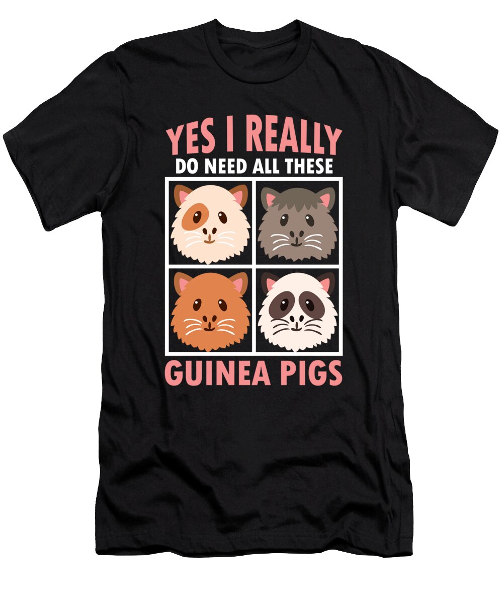 Yes I Really Do Need All These Guinea Pigs Rodents Cavia Domestic Animal Wildlife Gift Thomas Larch T-Shirt